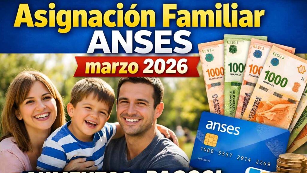 Asignación Familiar ANSES marzo 2026: nuevos montos, quién cobra y cómo inscribirse en el beneficio